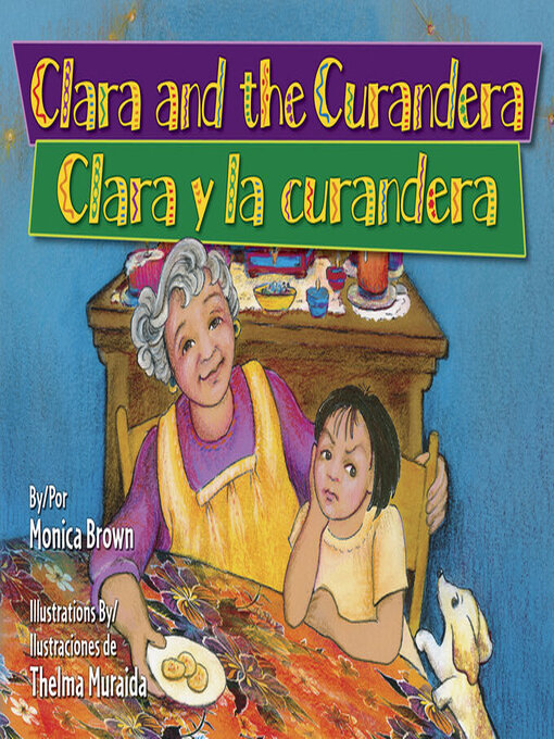 Title details for Clara and the Curandera / Clara y la curandera by Monica Brown - Available